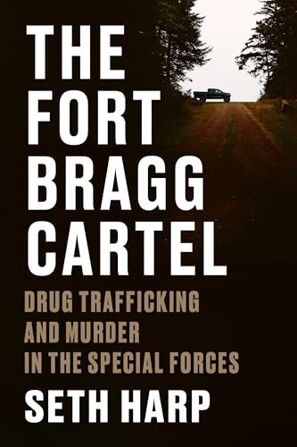 Cover of The Fort Bragg Cartel: Drug Trafficking and Murder in the Special Forces