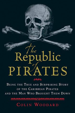 Cover of The Republic of Pirates: Being the True and Surprising Story of the Caribbean Pirates and the Man Who Brought Them Down