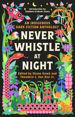 Cover of Never Whistle at Night: An Indigenous Dark Fiction Anthology